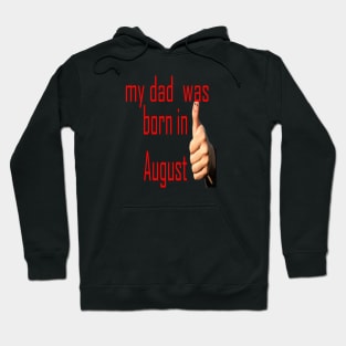 my dad was born in august Hoodie